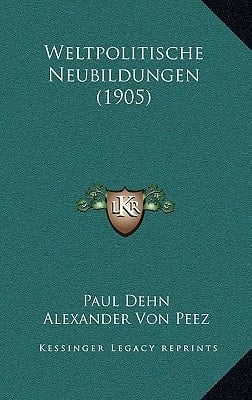Weltpolitische Neubildungen (1905) (German Edition)