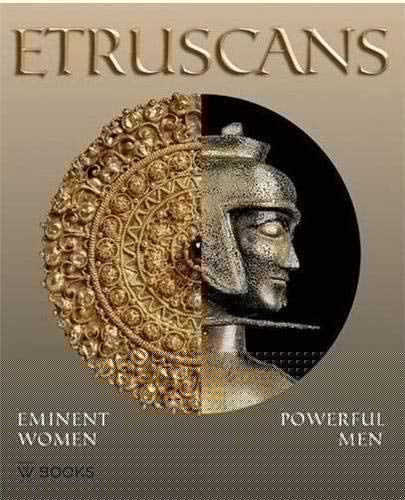 Etruscans Eminent Women, Powerful Men