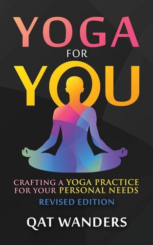 Yoga for You Crafting a Yoga Practice for Your Personal Needs