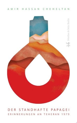 Der standhafte Papagei Erinnerungen an Teheran 1979