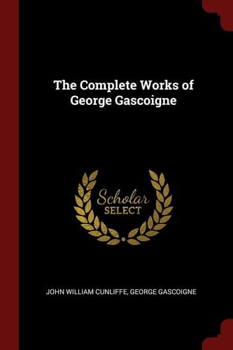 The Complete Works of George Gascoigne