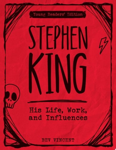 Stephen King His Life, Work, and Influences (Young Readers' Edition)