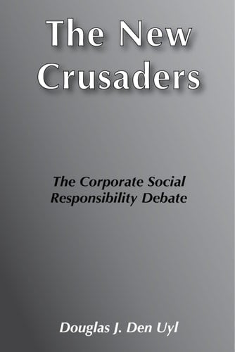 The New Crusaders The Corporate Social Responsibility Debate