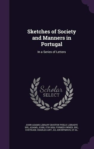 Sketches of Society and Manners in Portugal In a Series of Letters