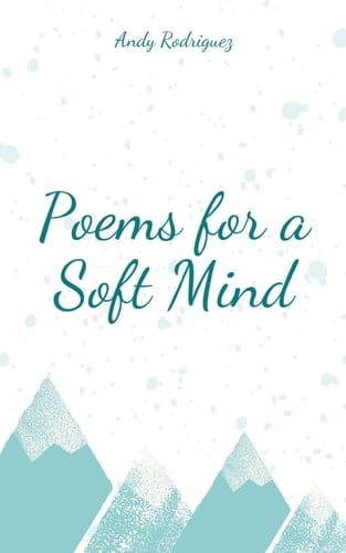 Poems for a Soft Mind