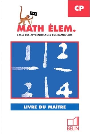 Mathematiques Elementaires Cp : Cycle Des Apprentissages Fondamentaux - Le Livre Du Maitre