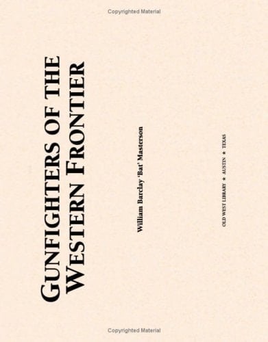 Gunfighters Of The Western Frontier: A Memoir Of The Old West