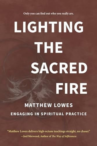 Lighting the Sacred Fire Engaging in Spiritual Practice