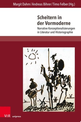 Scheitern in der Vormoderne Narrative Konzeptionalisierungen in Literatur und Historiographie