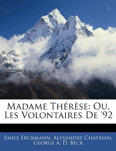 Madame Thérèse: Ou, Les Volontaires De '92 (French Edition)