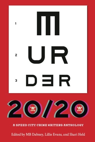 Murder 20/20 A Speed City Crime Writers Anthology