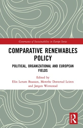 Comparative Renewables Policy Political, Organizational and European Fields