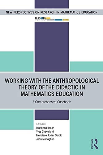 Working with the Anthropological Theory of the Didactic in Mathematics Education A Comprehensive Casebook