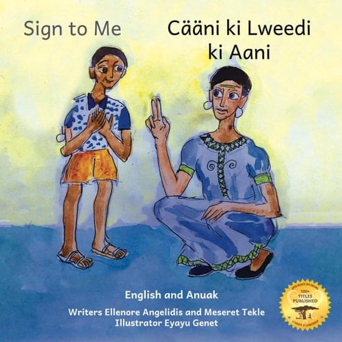 Sign to Me: Inclusive Families are Loving Families in Anuak and English