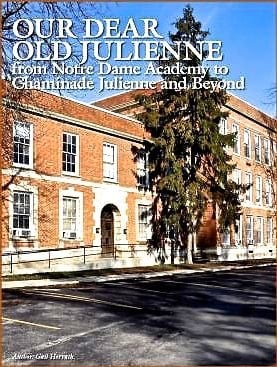 Our Dear Old Julienne From Notre Dame Academy to Chaminade Julienne and Beyond