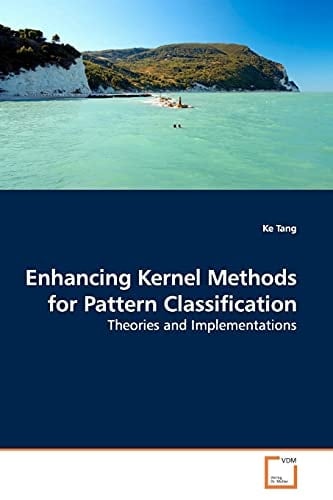 Enhancing Kernel Methods for Pattern Classification: Theories and Implementations
