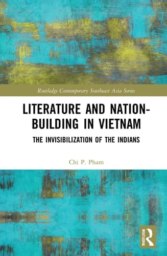 Literature and Nation-building in Vietnam The Invisibilization of the Indians