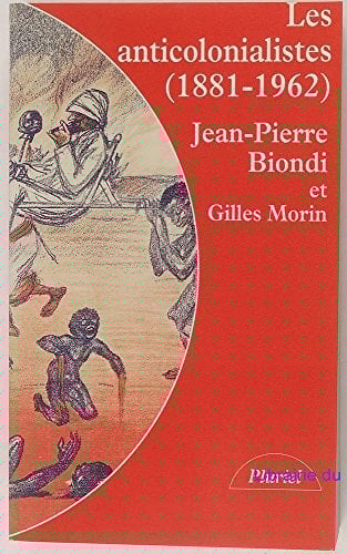 Les anticolonialistes, 1881-1962