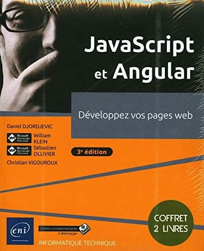 JavaScript et Angular. Développez vos pages web Coffret en 2 volumes : Apprendre à développer avec JavaScript ; Angular - Développez vos applications web avec le framework JavaScript de Google