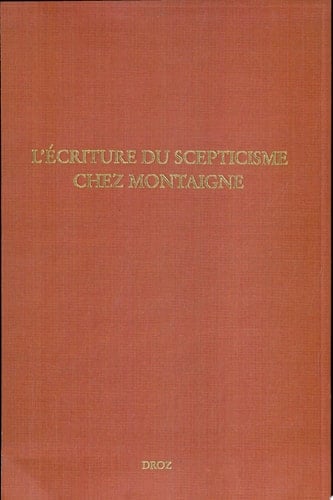 L'écriture du scepticisme chez Montaigne actes des journées d'étude (15-16 novembre 2001)