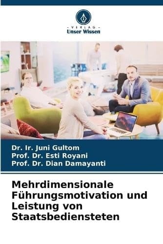 Mehrdimensionale Führungsmotivation und Leistung von Staatsbediensteten (German Edition)