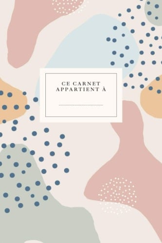 Carnet de notes coloré et délicat aux formes abstraites: Ce carnet appartient à (French Edition)