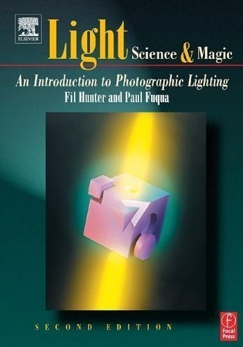 Light--science & Magic An Introduction to Photographic Lighting