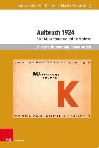 Aufbruch 1924 Erich Maria Remarque und die Moderne
