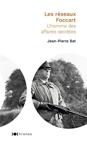 Les réseaux Foccart L'homme des affaires secrètes