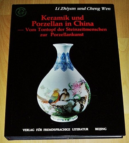 Keramik und Porzellan in China vom Tontopf der Steinzeitmenschen zur Porzellankunst