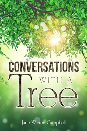 Conversations with a Tree Returning to Our True Nature Through Nature