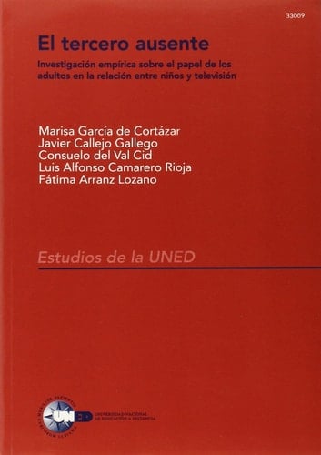 El Tercero Ausente Investigación Empírica Sobre el Papel de Los Adultos en la Relación Entre Niños y Televisión