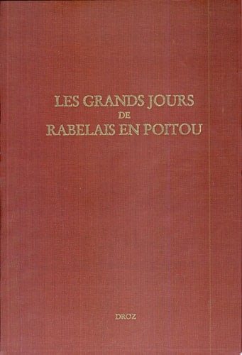 Les grands jours de Rabelais en Poitou actes du colloque international de Poitiers (30 aôut-1er septembre 2001)