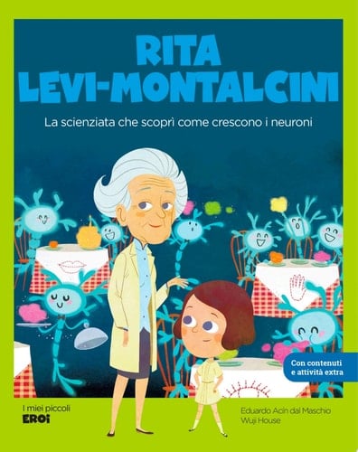 Rita Levi-Montalcini La scienziata che scoprì come crescono i neuroni