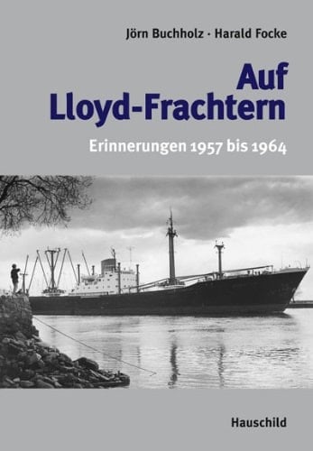 Auf Lloyd-Frachtern Erinnerungen 1957 bis 1964