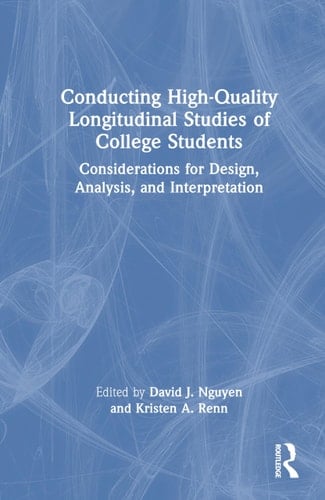 Conducting High-Quality Longitudinal Studies of College Students Considerations for Design, Analysis, and Interpretation