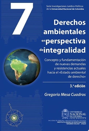 Derechos ambientales en perspectiva de integralidad concepto y fundamentación de nuevas demandas y resistencias actuales hacia el "Estado ambiental de derecho" 3 Edición
