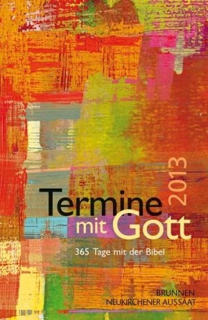 Termine mit Gott 2013 365 Tage mit der Bibel