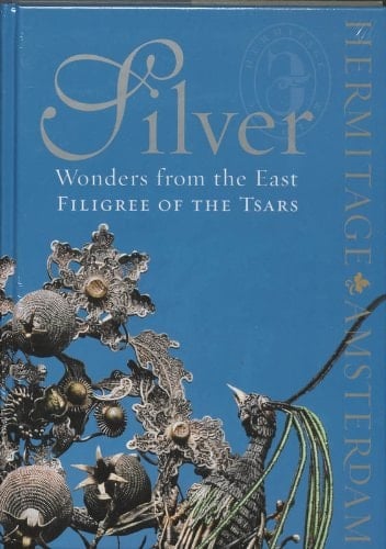 Silver Wonders from the East Filigree of the Tsars
