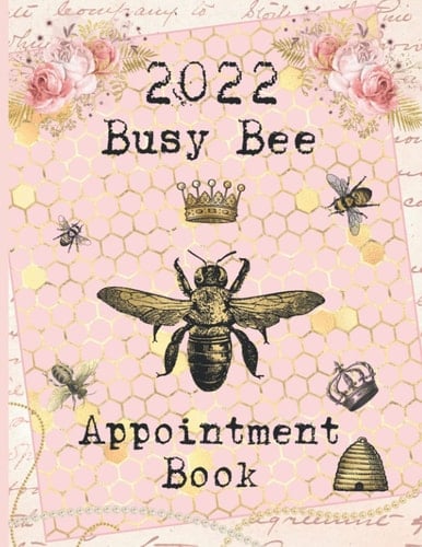 Busy Bee Appointment Book 2022: Daily Hourly Diary With Times 7am - 10pm / Client Scheduler For Beauty Therapist / Nail Salon, Mobile Hairdresser / Dated 12 Months, Queen Bee Planner, Pink & Gold