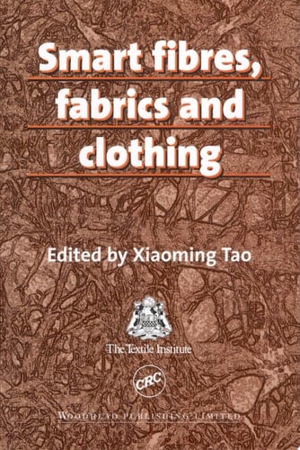 Smart Fibres, Fabrics and Clothing Fundamentals and Applications