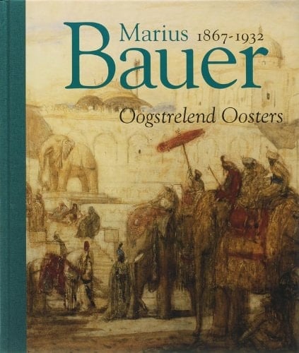 Marius Bauer, 1867-1932 oogstrelend Oosters
