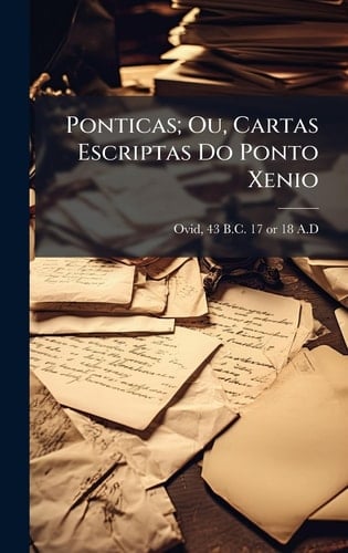 Ponticas; Ou, Cartas Escriptas Do Ponto Xenio