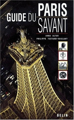 Guide du Paris savant (French Edition)