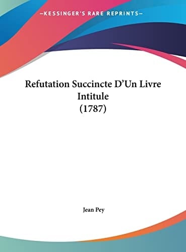 Refutation Succincte D'Un Livre Intitule (1787) (French Edition)