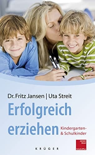Erfolgreich erziehen Kindergarten- und Schulkinder