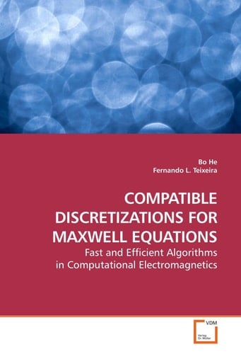 COMPATIBLE DISCRETIZATIONS FOR MAXWELL EQUATIONS: Fast and Efficient Algorithms in Computational Electromagnetics