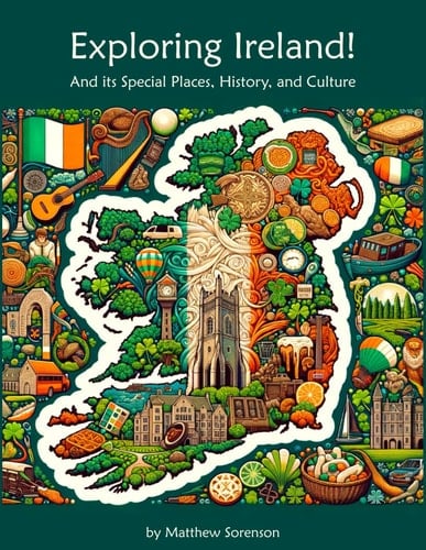 Exploring Ireland Workbook For Curious Kids: A Fun, Interactive Guide to Ireland's Special Places, Culture, and History! (Exploring the World for Curious Kids)