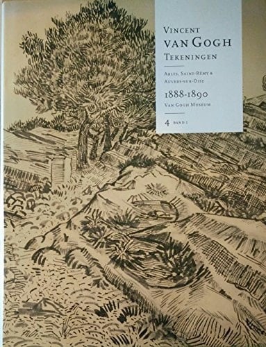 Vincent van Gogh: Tekeningen 4: Arles, Saint-Rémy & Auvers-sur-Oise 1888-1890 Van Gogh Museum