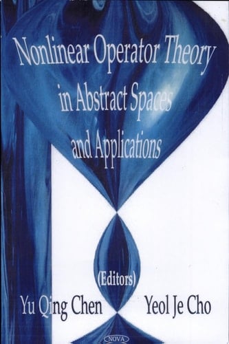 Nonlinear Operator Theory in Abstract Spaces and Applications